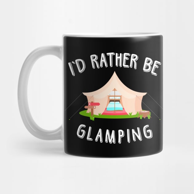 I'd rather be glamping by KsuAnn